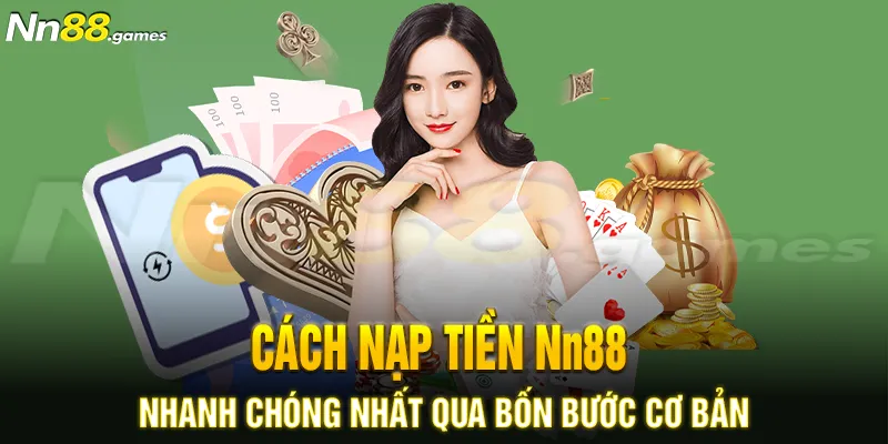 Cách nạp tiền Nn88 thông qua bốn bước cơ bản