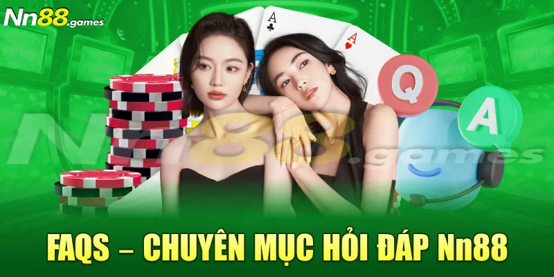 FAQs – Chuyên mục hỏi đáp Nn88