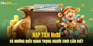 Nạp Tiền Nn88 Và Những Điều Quan Trọng Người Chơi Cần Biết