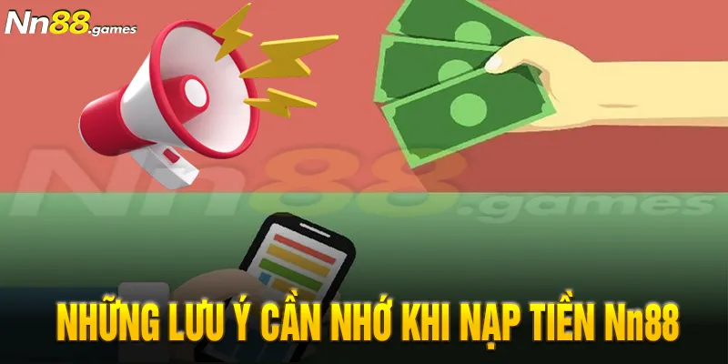 Những lưu ý cần nhớ khi nạp tiền Nn88