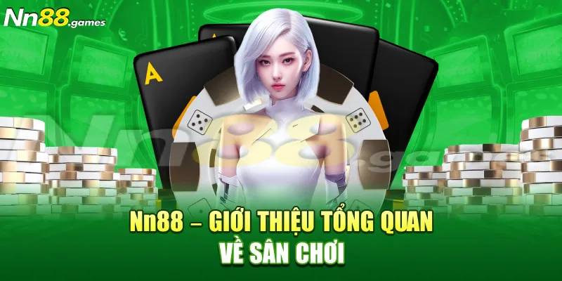 Nn88 – Giới thiệu tổng quan về sân chơi