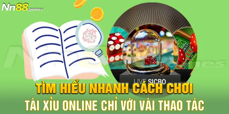 Tìm hiểu nhanh cách chơi tài xỉu online chỉ với vài thao tác