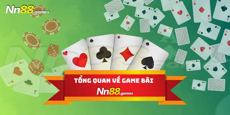 Tổng quan về Game Bài Nn88