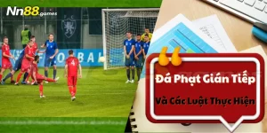 Đá phạt gián tiếp là gì? Tìm hiểu luật chi tiết chuẩn FIFA