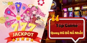 Game Quay Hũ Dễ Nổ Nhất Tại Nn88 Giúp Bạn Trúng Jackpot