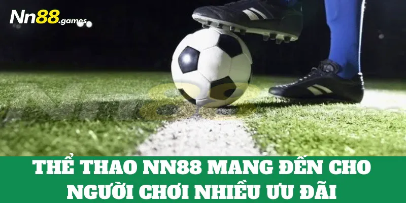 Nhiều ưu đãi hấp dẫn dành cho hội viên nhà cái Nn88 khi cá cược thể thao