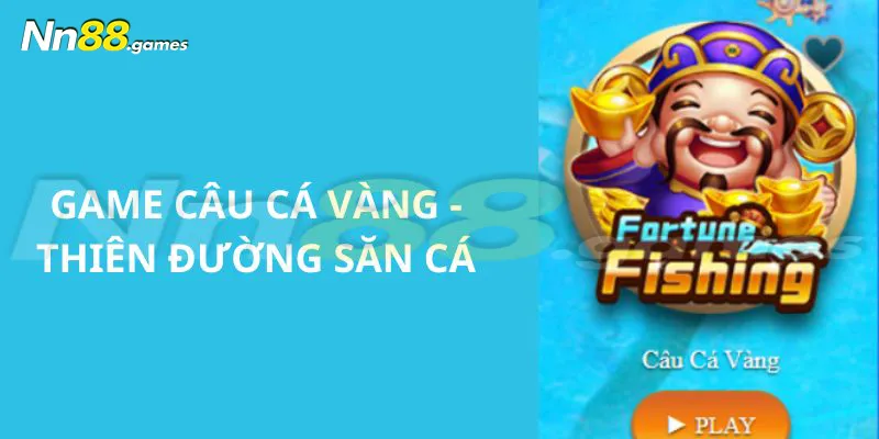 Thông tin tổng quan về game câu cá vàng