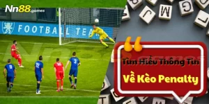 Khái Niệm kèo Penalty Và Những Hình Thức Cá Cược Tại Nn88