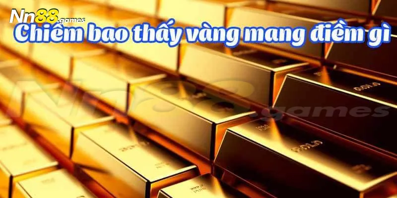 Mơ thấy vàng báo hiệu điềm hung hay cát?