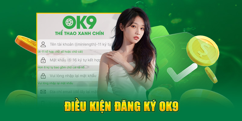 Điều kiện đăng ký OK9