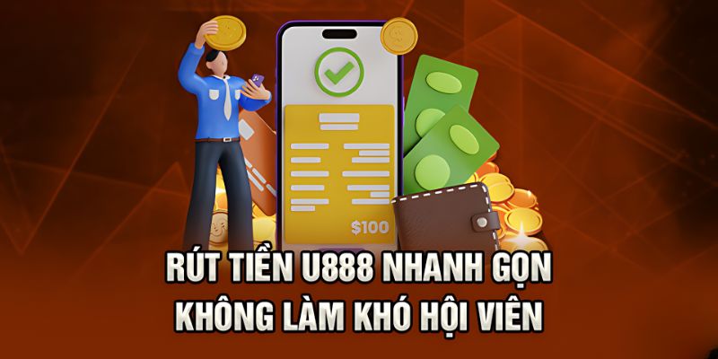 Những điều kiện rút tiền U888 vô cùng đơn giản