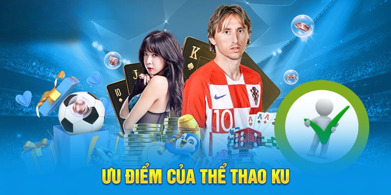 Ưu điểm của thể thao Ku mà bạn nên biết