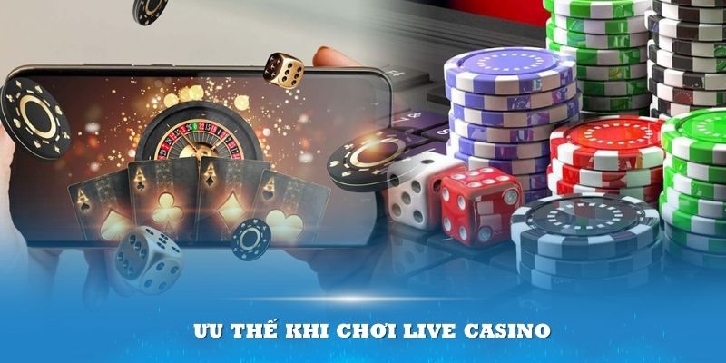 Đơn vị mang lại nhiều điểm vượt trội khi người chơi tham gia Live Casino