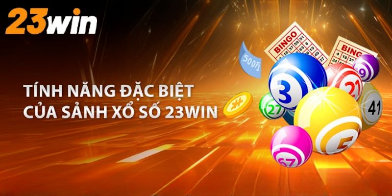 Nhiều tính năng đặc biệt được tích hợp tại xổ số 23Win