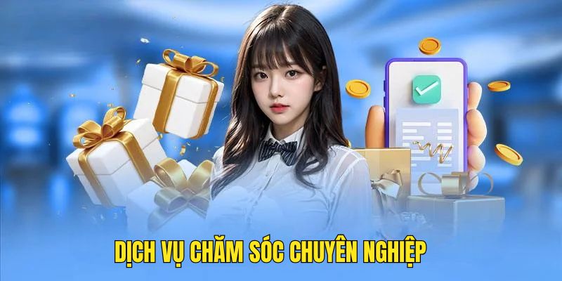 Dịch vụ chăm sóc của nhà cái mang đến cho bạn rất chuyên nghiệp